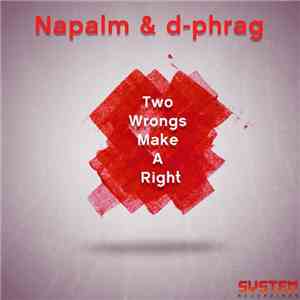 Napalm & d-phrag - Two Wrongs Make A Right