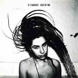P J Harvey - Rid Of Me