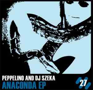 Peppelino And DJ Szeka - Anaconda EP