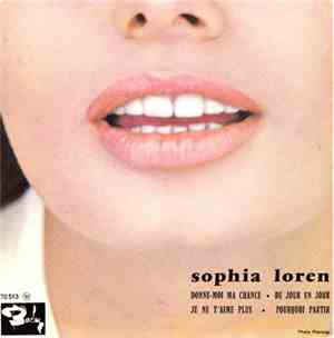 Sophia Loren - Donne-Moi Ma Chance / De Jour En Jour / Je Ne T'Aime Plus /  ...