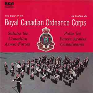 The Band Of The Royal Canadian Ordnance Corps - Salutes The Canadian Armed  ...