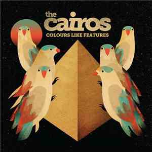 The Cairos  - Colours Like Features