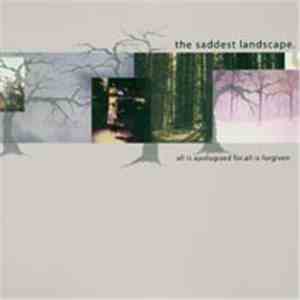 The Saddest Landscape - All Is Apologized For. All Is Forgiven