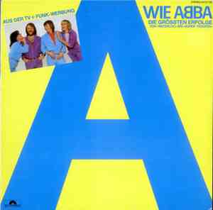 ABBA - A Wie ABBA (Die Grössten Erfolge Von »Waterloo« Bis »Super Trouper«)
