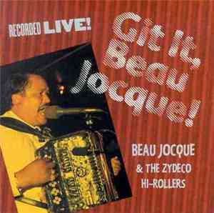 Beau Jocque & The Zydeco Hi-Rollers - Git It, Beau Jocque!