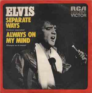 Elvis - Separate Ways / Always On My Mind