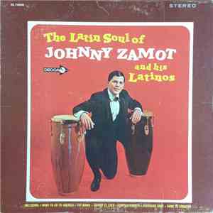 Johnny Zamot And His Latinos - The Latin Soul Of Johnny Zamot And His Latin ...