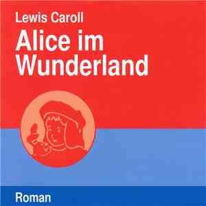 Lewis Caroll - Alice Im Wunderland