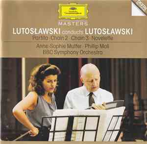Lutoslawski, Anne-Sophie Mutter, Phillip Moll, BBC Symphony Orchestra - Lutosławski Conducts Lutosławski (Patita · Chain 2 · Chain 3 · Novelette)
