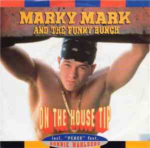 Marky Mark And The Funky Bunch - On The House Tip