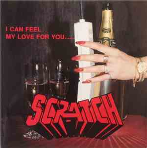Scratch  - I Can Feel My Love For You....
