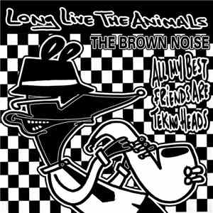 The Brown Noise - All My Best Friends Are Tekno Heads