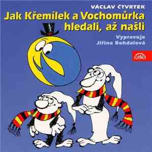 Václav Čtvrtek, Jiřina Bohdalová - Jak Křemílek A Vochomůrka Hledali, Až Našli