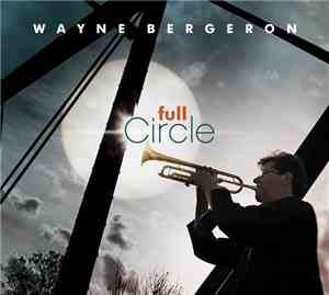 Wayne Bergeron - Full Circle