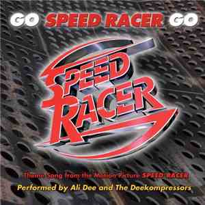Ali Dee And The Deekompressors - Go Speed Racer Go (Theme Song From The Mot ...