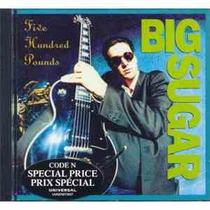 Big Sugar - Five Hundred Pounds