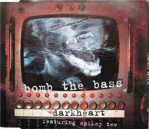 Bomb The Bass Featuring Spikey Tee - Darkheart