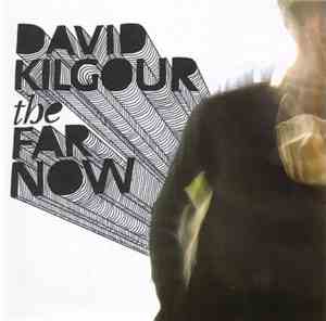 David Kilgour - The Far Now / Orange Feathers