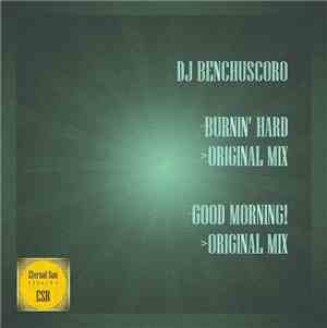 DJ Benchuscoro - Burnin' Hard / Good Morning!