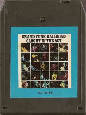 Grand Funk Railroad - Caught In The Act