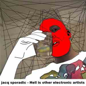 Jacq Sporadic - Hell Is Other Electronic Artists