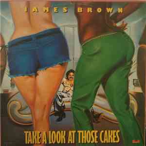 James Brown - Take A Look At Those Cakes