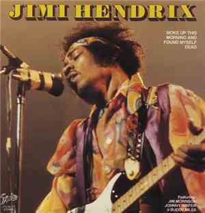 Jimi Hendrix - Woke Up This Morning And Found Myself Dead