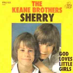 Keane Brothers - Sherry / God Loves Little Girls