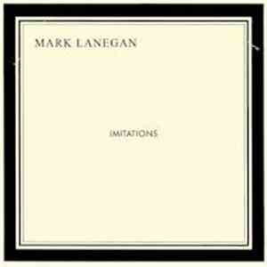 Mark Lanegan - Imitations