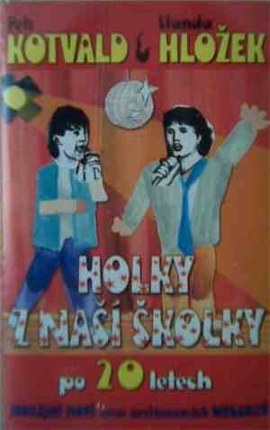Petr Kotvald & Standa Hložek - Holky Z Naší Školky Po 20 Letech