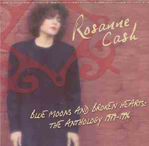 Rosanne Cash - Blue Moons And Broken Hearts: The Anthology 1979-1996