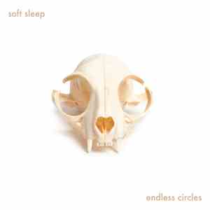 Soft Sleep - Endless Circles