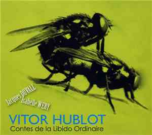 Vitor Hublot / Jacques Duvall / Isabelle Wery - Contes De La Libido Ordinai ...