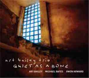 Art Bailey Trio - Quiet As A Bone
