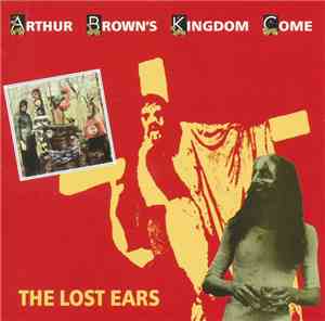 Arthur Brown's Kingdom Come - The Lost Ears