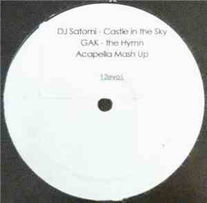 DJ Satomi / G.A.K. - Castle In The Sky / The Hymn / Acapella Mash Up