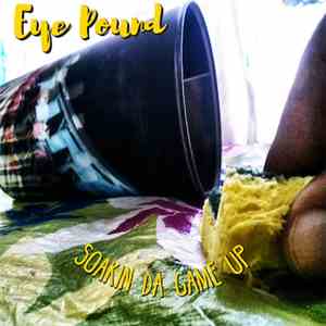 Eye Pound - Soakin da Game Up