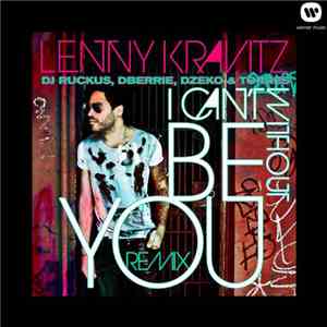 Lenny Kravitz - I Can't Be Without You (Remix)