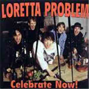 Loretta Problem - Celebrate Now!