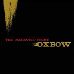 Oxbow - The Narcotic Story