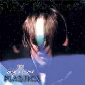 Plastica  - The Man I Love