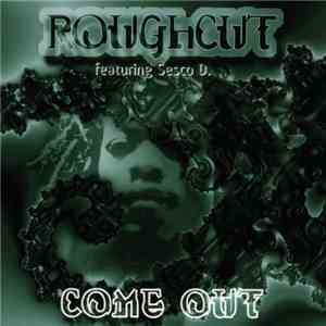 Roughcut Featuring  Sesco D. - Come Out