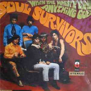 Soul Survivors - When The Whistle Blows Anything Goes