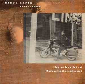 Steve Earle And The Dukes - The Other Kind (Back Out On The Road Again)