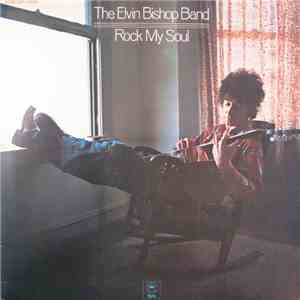 The Elvin Bishop Band - Rock My Soul
