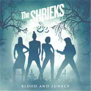 The Shrieks - Blood And Lunacy