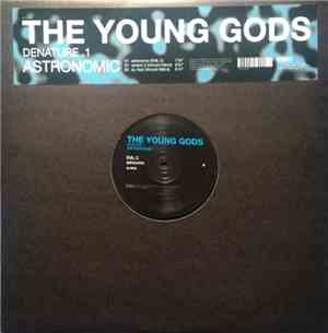 The Young Gods - Denature.1 Astronomic