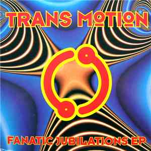 Trans Motion - Fanatic Jubilations EP
