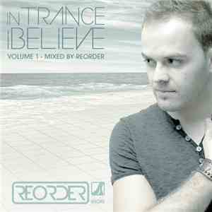 Various - In Trance I Believe Volume 1 - Mixed By ReOrder