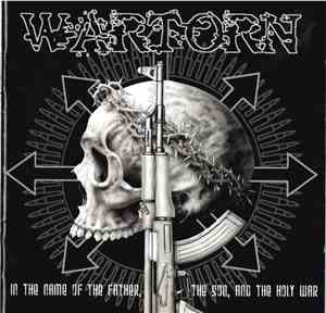 Wartorn - In The Name Of The Father, The Son, And The  Holy War
